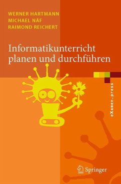 Informatikunterricht planen und durchführen - Hartmann, Werner;Näf, Michael;Reichert, Raimond