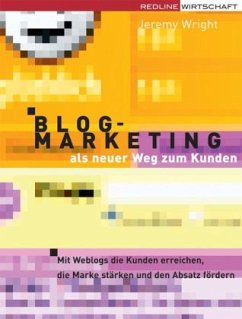 Blog-Marketing - als neuer Weg zum Kunden - Wright, Jeremy