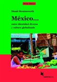 México . . . entre identidad diversa y cultura globalizada