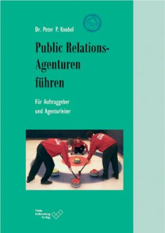 Public Relations-Agenturen führen - Knobel, Peter P