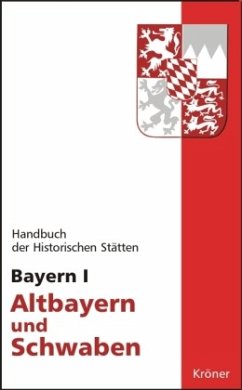 Handbuch der historischen Stätten Deutschlands / Bayern I / Handbuch der Historischen Stätten Bd.1 - Körner, Hans-Michael / Schmid, Alois (Hgg.)