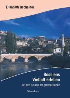 Bosniens Vielfalt erleben - Gschaider, Elisabeth