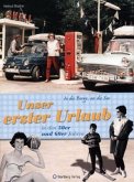 Unser erster Urlaub in den 50er und 60er Jahren