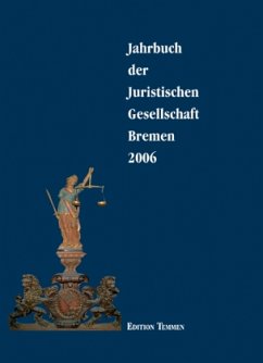 2006 / Jahrbuch der Juristischen Gesellschaft Bremen Bd.7 - Juristische, Gesellschaft Bremen