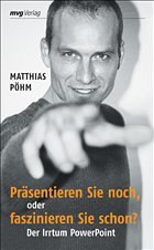 Präsentieren Sie noch oder faszinieren Sie schon? - Pöhm, Matthias