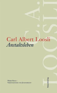 Anstaltsleben / Werke 1 - Loosli, Carl A.