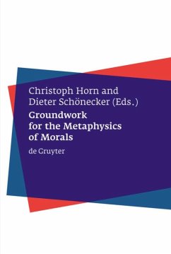 Groundwork for the Metaphysics of Morals - Horn, Christoph / Schönecker, Dieter (eds.)