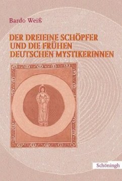 Der dreieine Schöpfer und die frühen deutschen Mystikerinnen - Weiß, Bardo