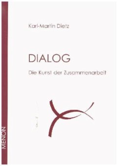 Dialog. Die Kunst der Zusammenarbeit - Dietz, Karl M
