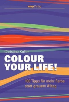 Colour Your Life! - Koller, Christine