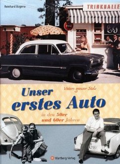 Vaters ganzer Stolz! Unser erstes Auto in den 50er und 60er Jahren - Bogena, Reinhard