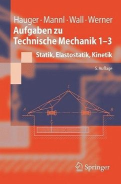 Aufgaben zu Technische Mechanik 1-3 - Hauger, W. / Mannl, V. / Wall, W. / Werner, E.
