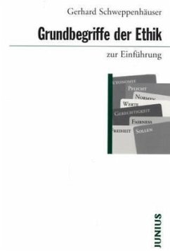 Grundbegriffe der Ethik zur Einführung - Schweppenhäuser, Gerhard
