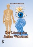 Die Lösung der sieben Welträtsel Die Lösung der sieben Welträtsel