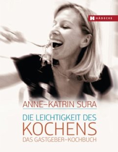 Die Leichtigkeit des Kochens - Sura, Anne-Katrin