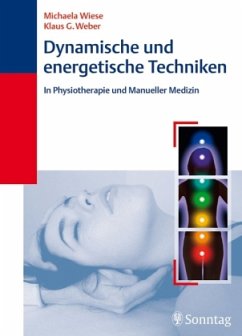 Dynamische und energetische Techniken in Physiotherapie und Manueller Medizin - Wiese, Michaela; Weber, Klaus G.