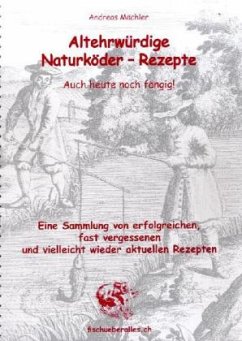 Altehrwürdige Naturköder-Rezepte - Mächler, Andreas