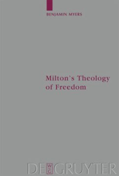 Milton's Theology of Freedom - Myers, Benjamin