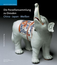 Die Porzellansammlung zu Dresden. China, Japan, Meißen - Pietsch, Ulrich;Loesch, Anette;Ströber, Eva