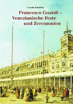 Francesco Guardi, Venezianische Feste und Zeremonien - Friedrichs, Cornelia