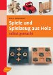 Spiele und Spielzeug aus Holz selbst... - Bild 1