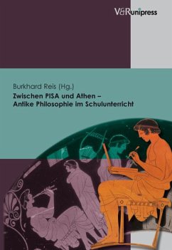 Zwischen PISA und Athen - Antike Philosophie im Schulunterricht - Reis, Burkhard (Hrsg.)