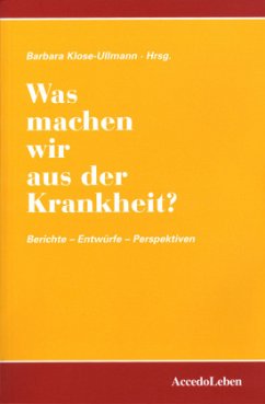 Was machen wir aus der Krankheit?