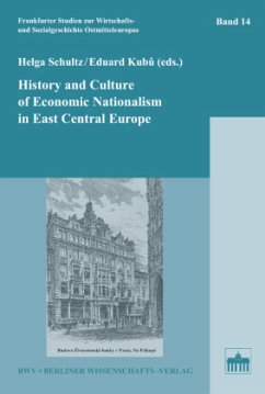 History and Culture of Economic Nationalism in East Central Europe - Kubu, Eduard;Schultz, Helga