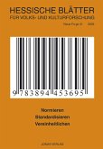 Normieren, Standardisieren, Vereinheitlichen / Hessische Blätter für Volks- und Kulturforschung Bd.41