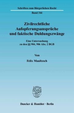Zivilrechtliche Aufopferungsansprüche und faktische Duldungszwänge - Maultzsch, Felix