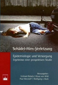 Schädel-Hirn-Verletzung - Epidemiologie und Versorgung - Rickels, E. / Wild, K. von / Wenzlaff, P. / Bock, W. J. (Hgg.)