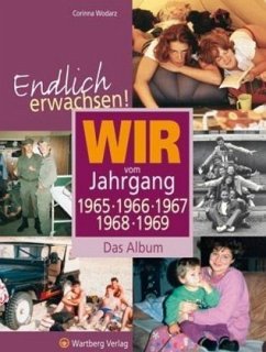 Wir vom Jahrgang 1965, 1966, 1967, 1968, 1969 - Wodarz, Corinna