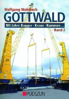 Gottwald 2. 100 Jahre Bagger, Krane, Rammen  - Weinbach, Wolfgang
