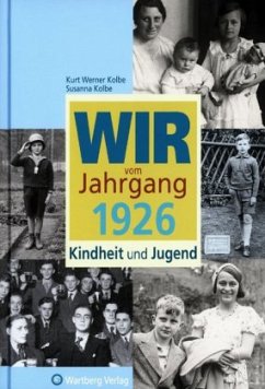 Wir vom Jahrgang 1926 - Kindheit und Jugend - Kolbe, Kurt W.; Kolbe, Susanna
