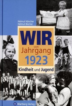 Wir vom Jahrgang 1923 - Kindheit und Jugend: 100. Geburtstag - Höncher, Helmut;Blecher, Helmut