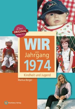 Wir vom Jahrgang 1974 - Kindheit und Jugend - Berger, Markus