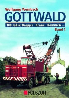 Gottwald 1. 100 Jahre Bagger, Krane, Rammen... - Weinbach, Wolfgang