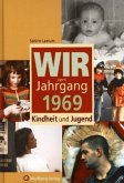 Wir vom Jahrgang 1969 - Kindheit und Jugend