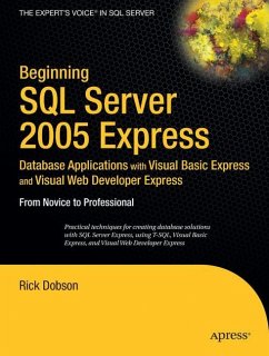 Beginning SQL Server 2005 Express Database Applications with Visual Basic Express and Visual Web Developer Express - Dobson, Rick
