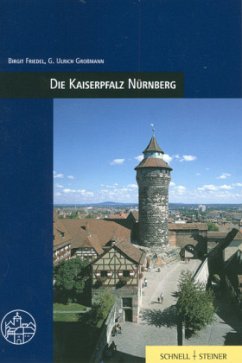 Die Kaiserpfalz Nürnberg - Friedel, Birgit; Großmann, G. Ulrich