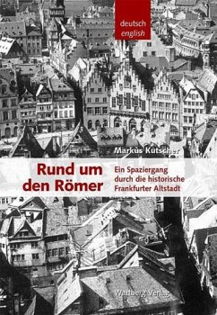 Rund um den Römer -Ein Spaziergang durch die historische Frankfurter Altstadt - Kutscher, Markus