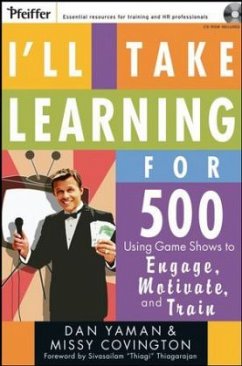 I'll Take Learning for 500: Using Game Shows to Engage, Motivate, and Train [With CD-ROM] - Yaman, Dan; Covington, Missy