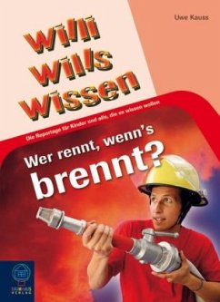 Wer rennt, wenn's brennt? / Willi wills wissen Bd.13 Cover Wer rennt, wenn's brennt? / Willi wills wissen Bd.13
