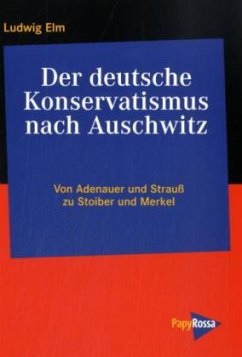 Der deutsche Konservatismus nach Auschwitz - Elm, Ludwig