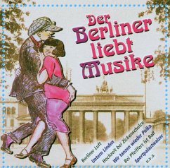 Der Berliner Liebt Musike - Altberliner Melodien Von Anno