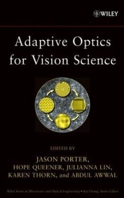 Adaptive Optics for Vision Science - Porter, Jason; Queener, Hope; Lin, Julianna; Thorn, Karen; Awwal, Abdul A S