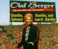 Berlin, Berlin, wir fahren nach Berlin - Olaf Berger