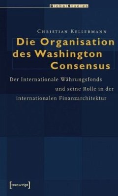 Die Organisation des Washington Consensus - Kellermann, Christian