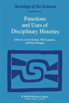 Functions and Uses of Disciplinary Histories - Graham, Loren / Lepenies, Wolf / Weingart, P. (Hgg.)
