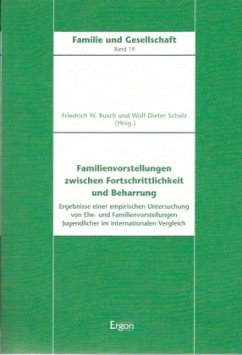 Familienvorstellungen zwischen Fortschrittlichkeit und Beharrung - Busch, Friedrich W. / Scholz, Wolf-Dieter (Hrsg.)